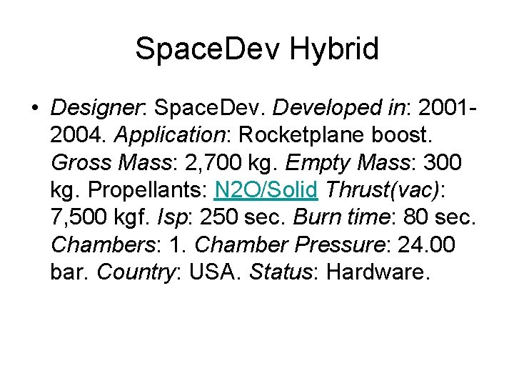 Space. Dev Hybrid • Designer: Space. Developed in: 20012004. Application: Rocketplane boost. Gross Mass: