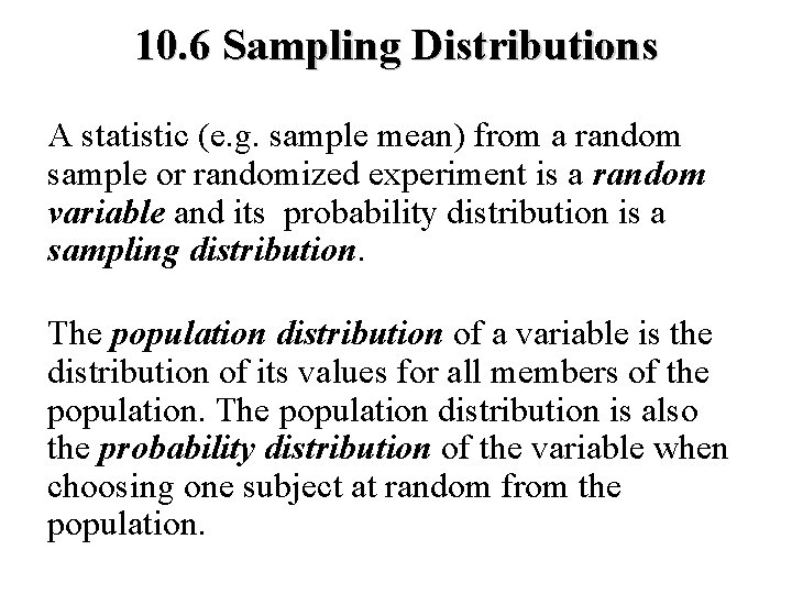 10. 6 Sampling Distributions A statistic (e. g. sample mean) from a random sample