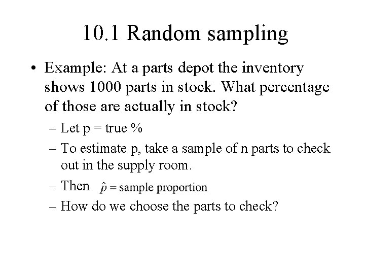 10. 1 Random sampling • Example: At a parts depot the inventory shows 1000