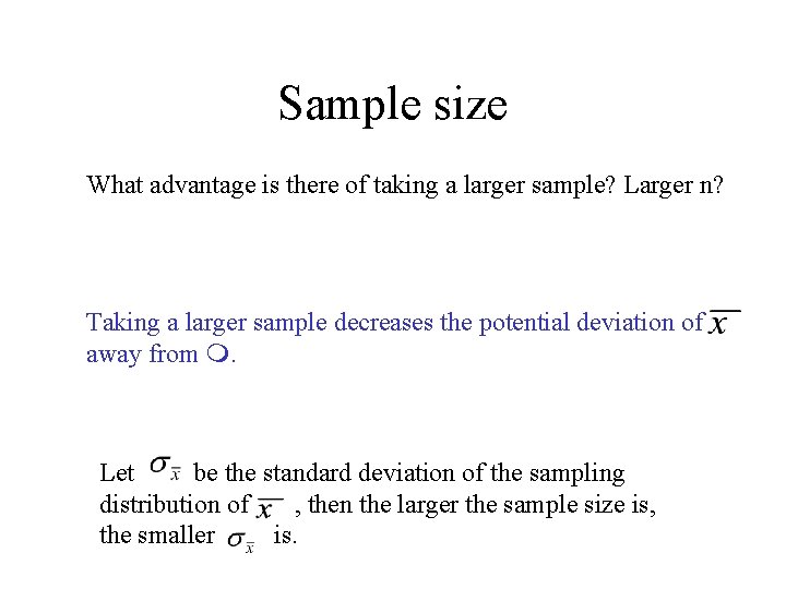 Sample size What advantage is there of taking a larger sample? Larger n? Taking