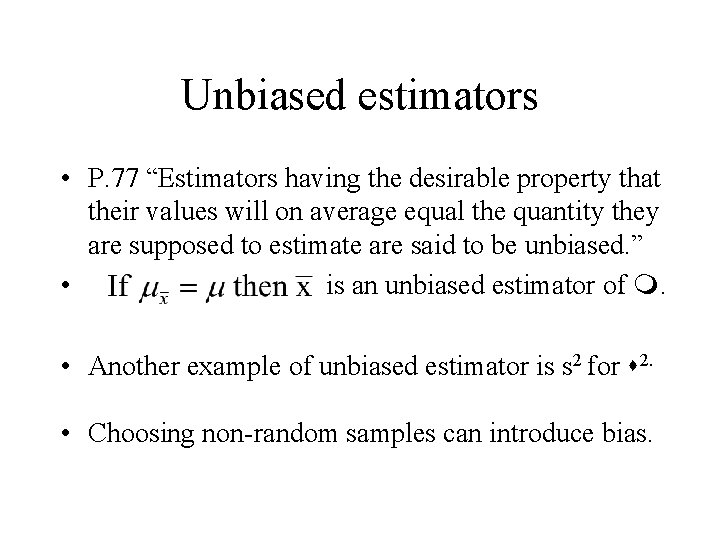 Unbiased estimators • P. 77 “Estimators having the desirable property that their values will Unbiased estimators • P. 77 “Estimators having the desirable property that their values will