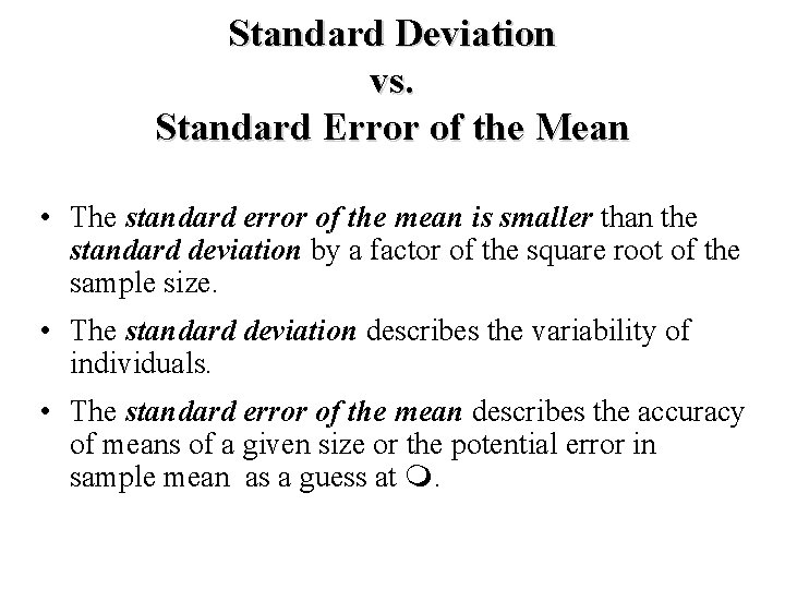 Standard Deviation vs. Standard Error of the Mean • The standard error of the