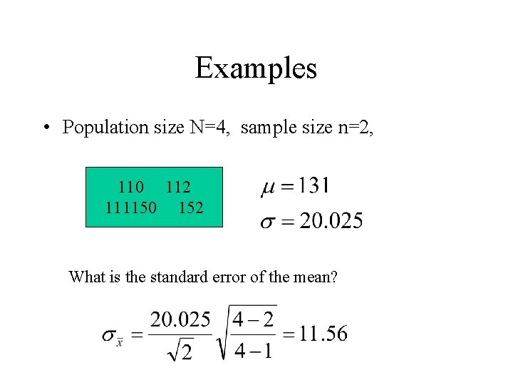 Examples • Population size N=4, sample size n=2, 110 112 111150 152 What is