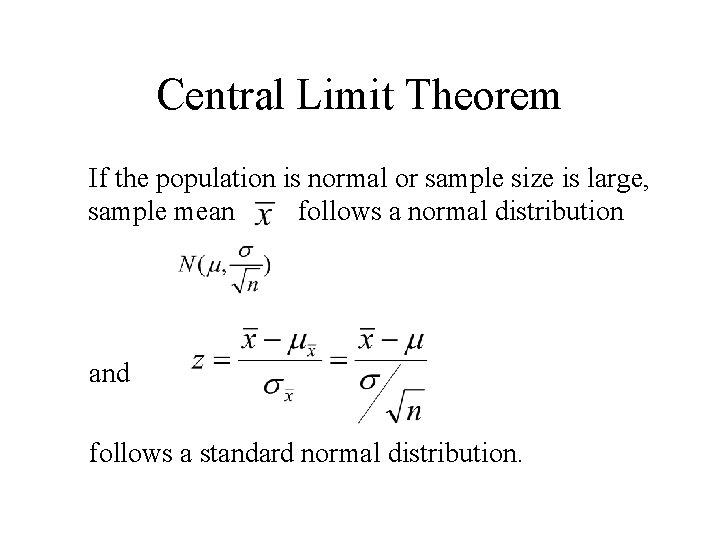 Central Limit Theorem If the population is normal or sample size is large, sample Central Limit Theorem If the population is normal or sample size is large, sample