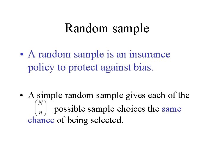 Random sample • A random sample is an insurance policy to protect against bias.