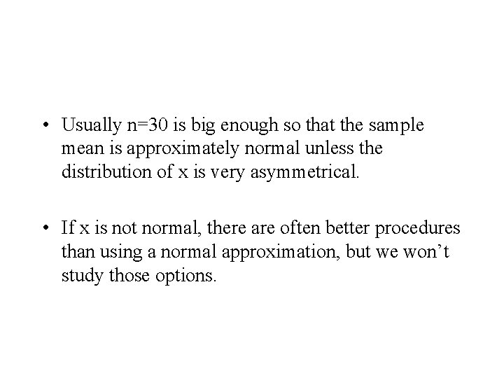 • Usually n=30 is big enough so that the sample mean is approximately • Usually n=30 is big enough so that the sample mean is approximately