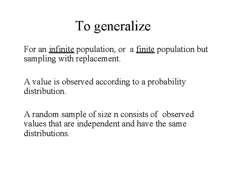 To generalize For an infinite population, or a finite population but sampling with replacement.