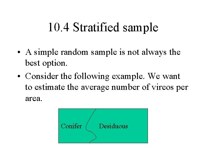 10. 4 Stratified sample • A simple random sample is not always the best 10. 4 Stratified sample • A simple random sample is not always the best