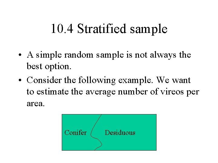 10. 4 Stratified sample • A simple random sample is not always the best