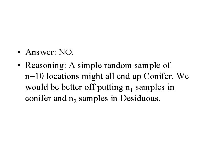  • Answer: NO. • Reasoning: A simple random sample of n=10 locations might