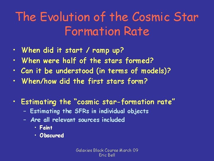 The Evolution of the Cosmic Star Formation Rate • • When did it start