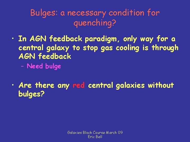 Bulges: a necessary condition for quenching? • In AGN feedback paradigm, only way for