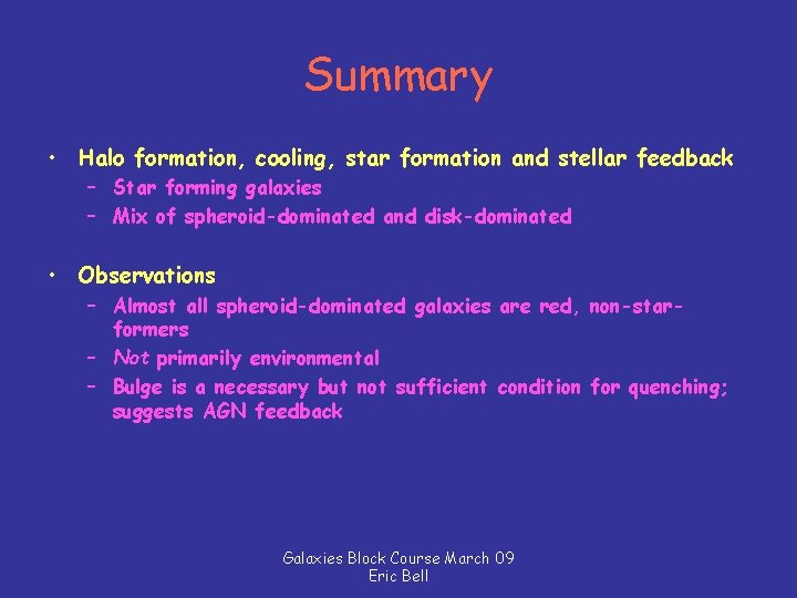 Summary • Halo formation, cooling, star formation and stellar feedback – Star forming galaxies