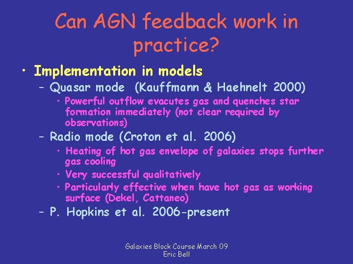 Can AGN feedback work in practice? • Implementation in models – Quasar mode (Kauffmann