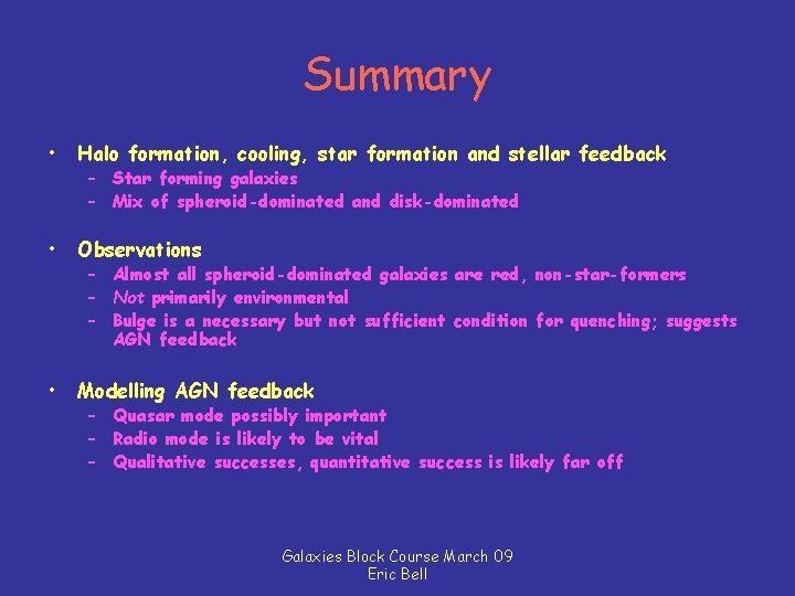 Summary • Halo formation, cooling, star formation and stellar feedback • Observations • Modelling