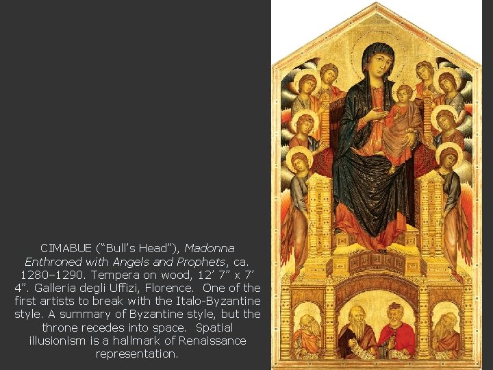 CIMABUE (“Bull’s Head”), Madonna Enthroned with Angels and Prophets, ca. 1280– 1290. Tempera on