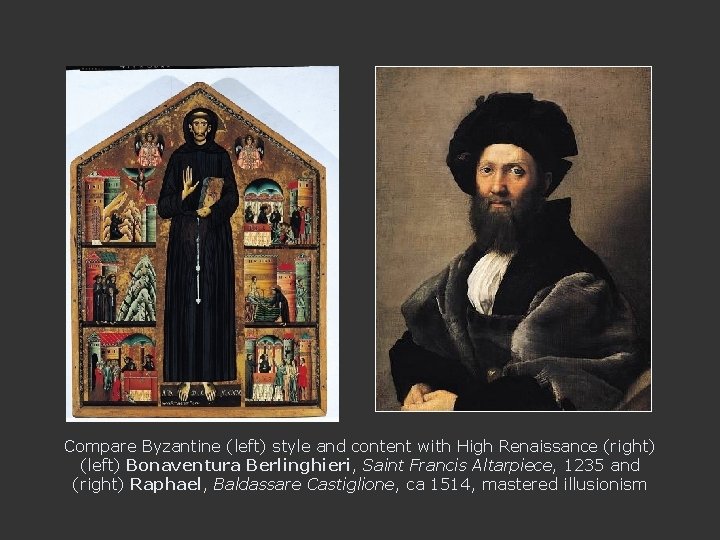 Compare Byzantine (left) style and content with High Renaissance (right) (left) Bonaventura Berlinghieri, Saint