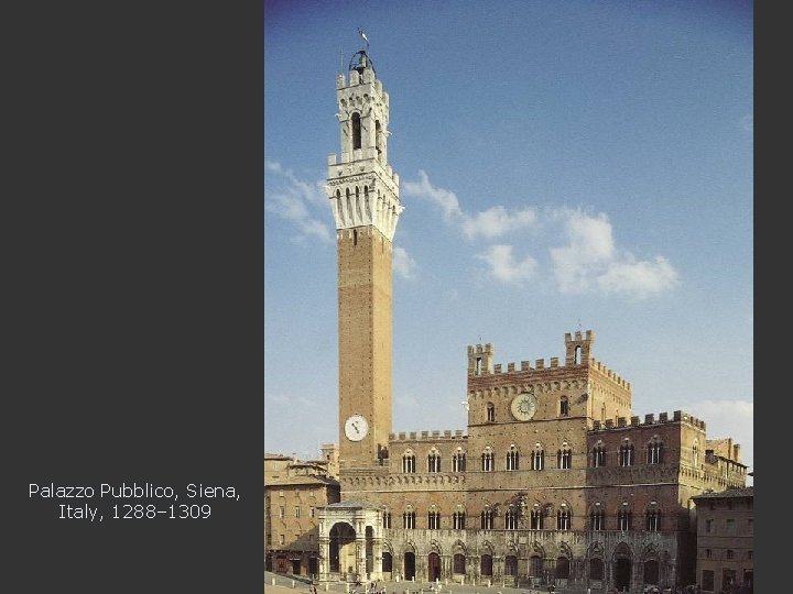 Palazzo Pubblico, Siena, Italy, 1288– 1309 