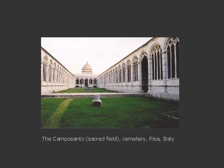 The Camposanto (sacred field), cemetery, Pisa, Italy 
