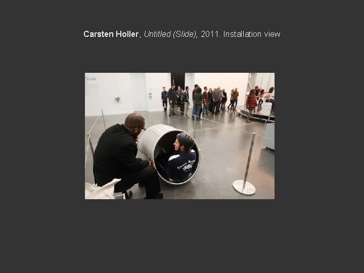 Carsten Holler, Untitled (Slide), 2011. Installation view 