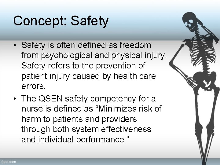 Concept: Safety • Safety is often defined as freedom from psychological and physical injury.