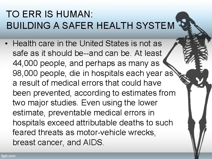 TO ERR IS HUMAN: BUILDING A SAFER HEALTH SYSTEM • Health care in the