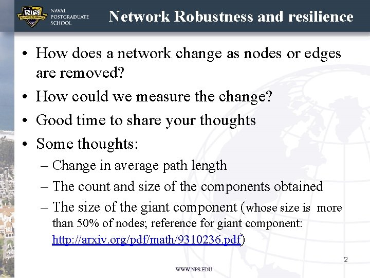 Network Robustness and resilience • How does a network change as nodes or edges