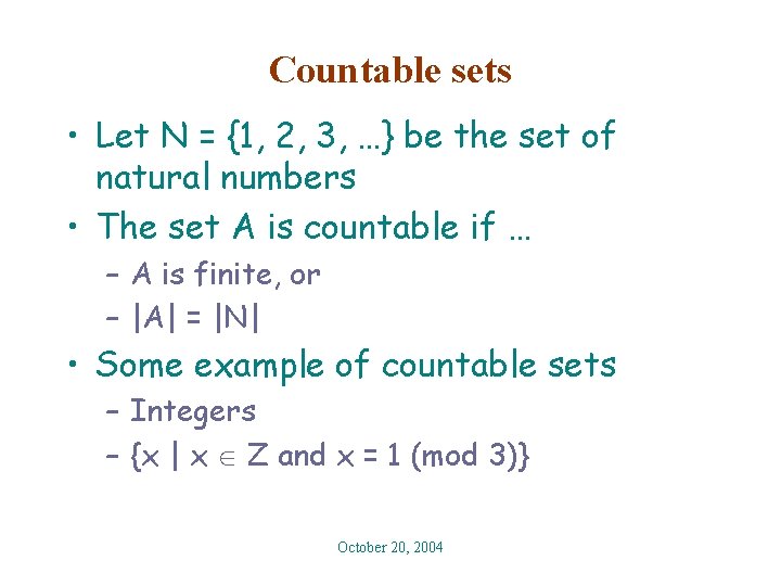 Countable sets • Let N = {1, 2, 3, …} be the set of