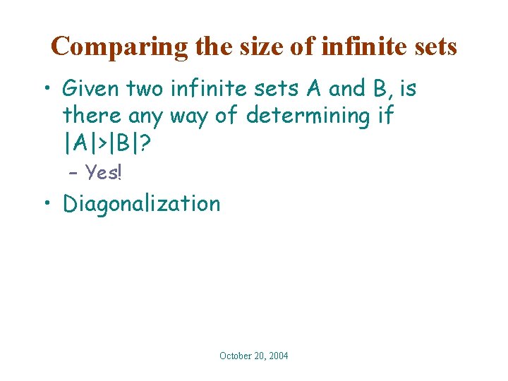 Comparing the size of infinite sets • Given two infinite sets A and B,