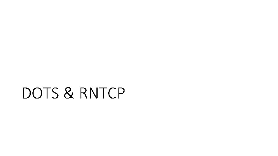 DOTS & RNTCP 