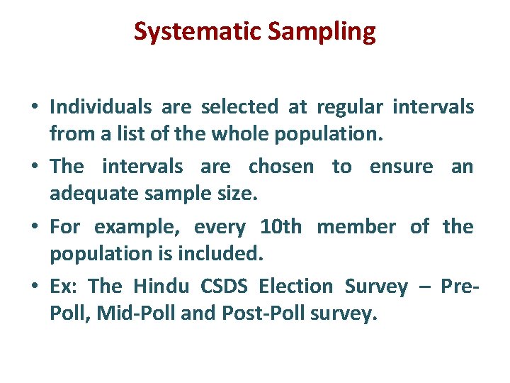 Systematic Sampling • Individuals are selected at regular intervals from a list of the