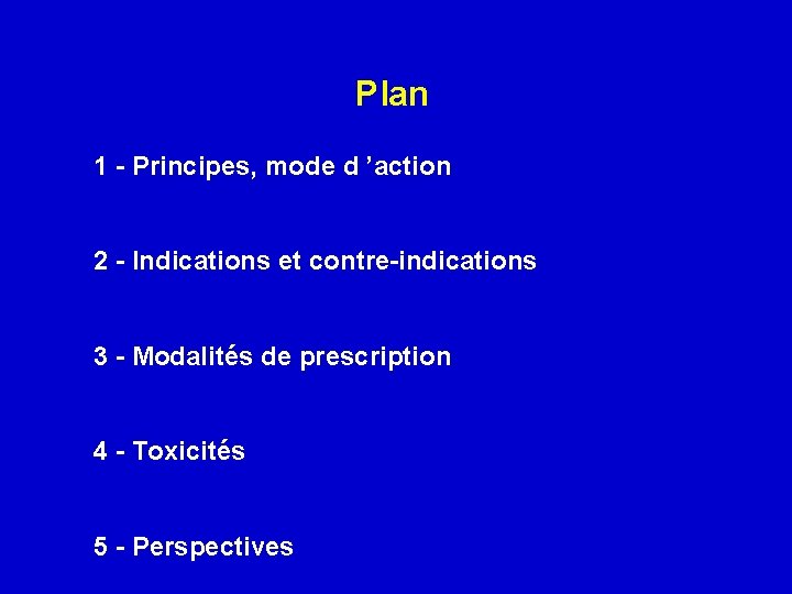 Plan 1 - Principes, mode d ’action 2 - Indications et contre-indications 3 -