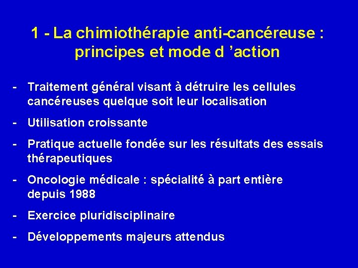 1 - La chimiothérapie anti-cancéreuse : principes et mode d ’action - Traitement général