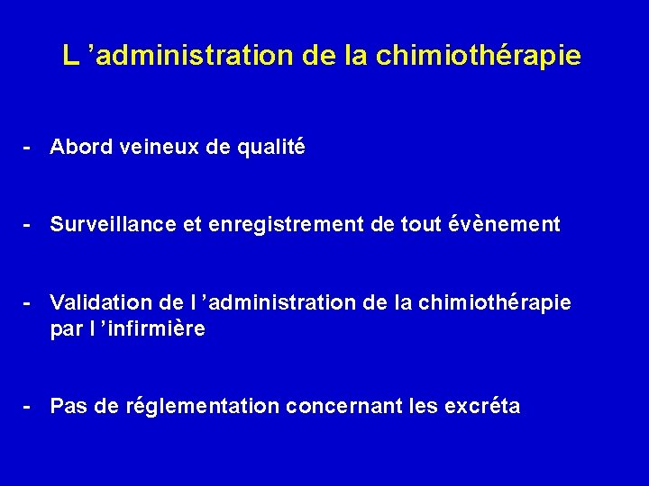 L ’administration de la chimiothérapie - Abord veineux de qualité - Surveillance et enregistrement