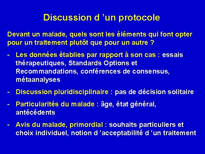 Discussion d ’un protocole Devant un malade, quels sont les éléments qui font opter