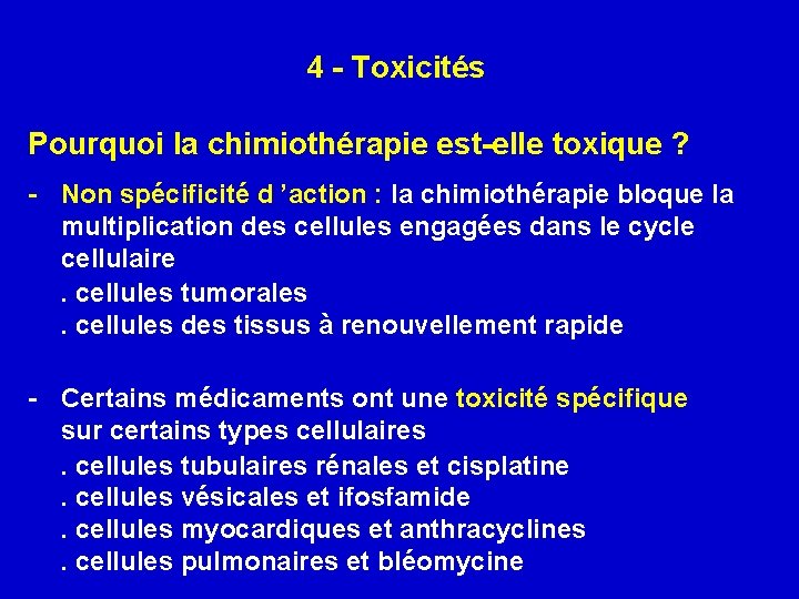 4 - Toxicités Pourquoi la chimiothérapie est-elle toxique ? - Non spécificité d ’action