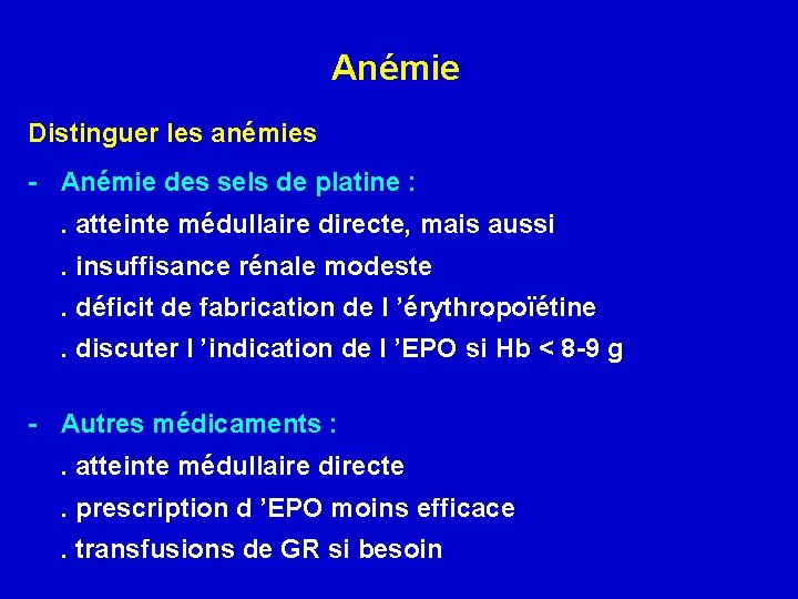 Anémie Distinguer les anémies - Anémie des sels de platine : . atteinte médullaire