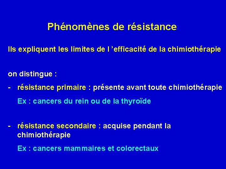 Phénomènes de résistance Ils expliquent les limites de l ’efficacité de la chimiothérapie on