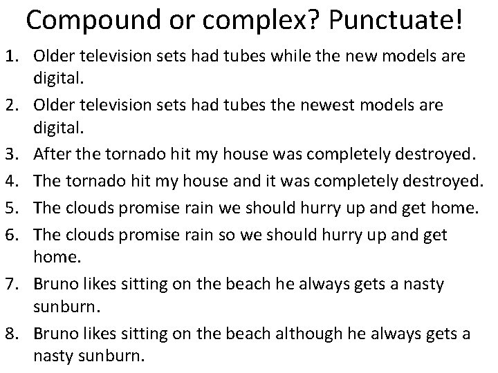 Compound or complex? Punctuate! 1. Older television sets had tubes while the new models Compound or complex? Punctuate! 1. Older television sets had tubes while the new models