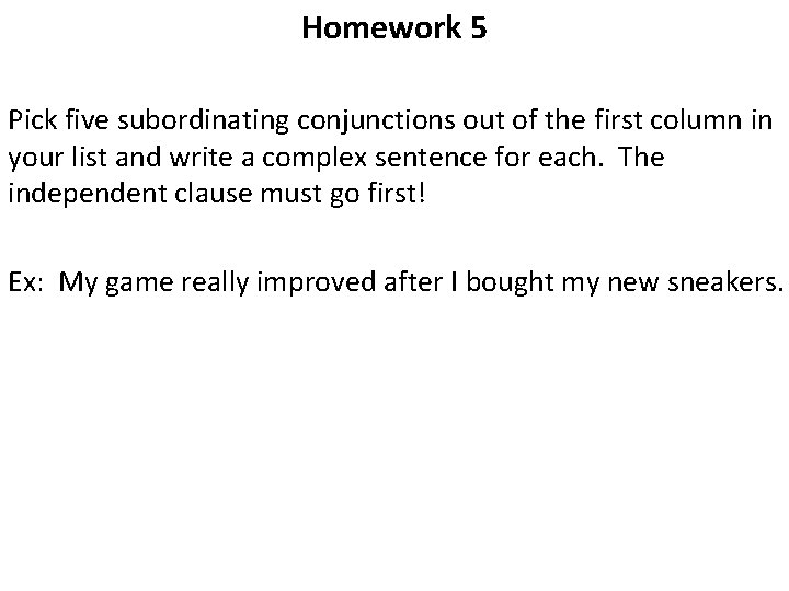 Homework 5 Pick five subordinating conjunctions out of the first column in your list Homework 5 Pick five subordinating conjunctions out of the first column in your list