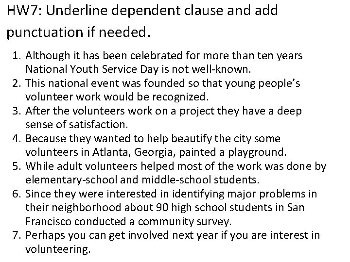 HW 7: Underline dependent clause and add punctuation if needed. 1. Although it has HW 7: Underline dependent clause and add punctuation if needed. 1. Although it has
