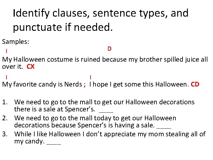 Identify clauses, sentence types, and punctuate if needed. Samples: D I My Halloween costume Identify clauses, sentence types, and punctuate if needed. Samples: D I My Halloween costume