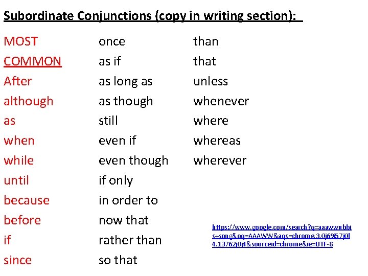 Subordinate Conjunctions (copy in writing section): MOST COMMON After although as when while until Subordinate Conjunctions (copy in writing section): MOST COMMON After although as when while until