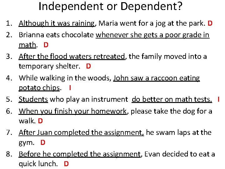 Independent or Dependent? 1. Although it was raining, Maria went for a jog at Independent or Dependent? 1. Although it was raining, Maria went for a jog at