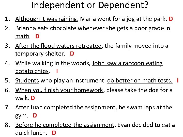 Independent or Dependent? 1. Although it was raining, Maria went for a jog at