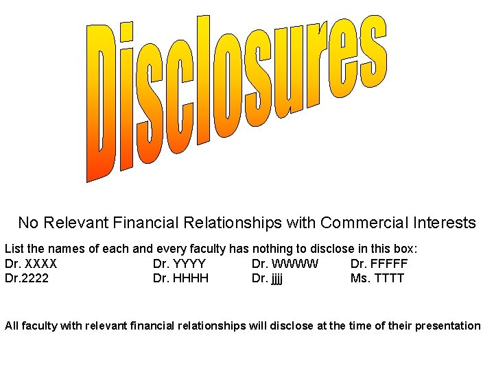 No Relevant Financial Relationships with Commercial Interests List the names of each and every