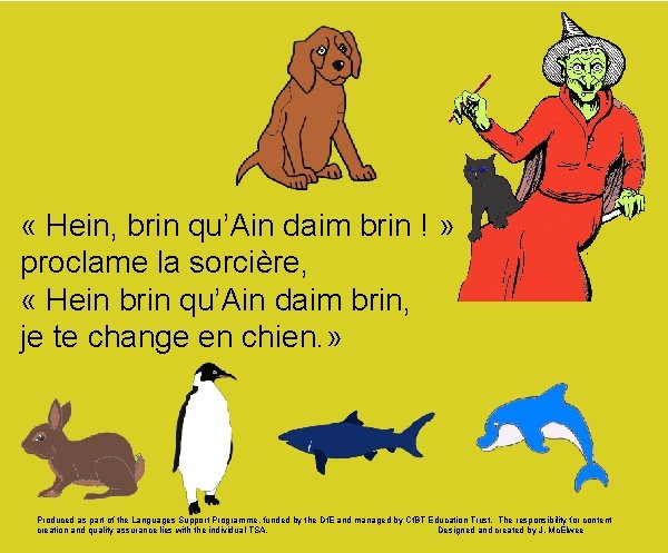  « Hein, brin qu’Ain daim brin ! » proclame la sorcière, « Hein