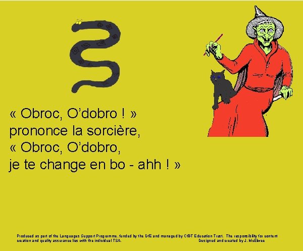  « Obroc, O’dobro ! » prononce la sorcière, « Obroc, O’dobro, je te