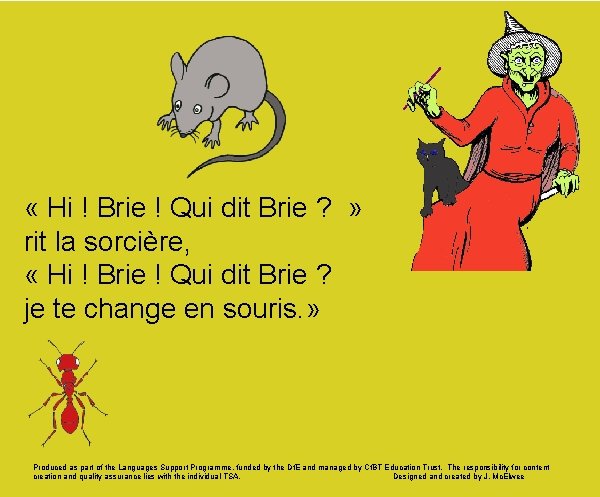  « Hi ! Brie ! Qui dit Brie ? » rit la sorcière,