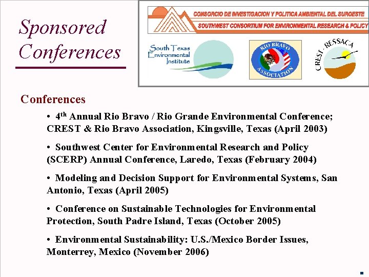 Sponsored Conferences • 4 th Annual Rio Bravo / Rio Grande Environmental Conference; CREST